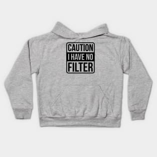 Caution I Have No Filter - Black Text Kids Hoodie